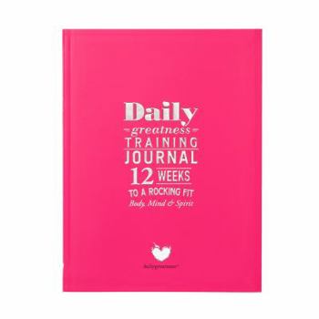 Perfect Paperback Dailygreatness Training Journal: 12 Weeks to a Rocking Fit Body and Mind (Dailygreatness Journal) Book