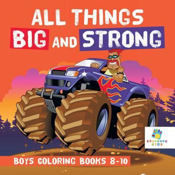 Paperback All Things Big and Strong Boys Coloring Books 8-10 Book