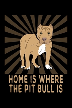 Paperback Home Is Where The Pit Bull Is: A Pitbull Notebook And Journal With Blank Pages To Write In Book