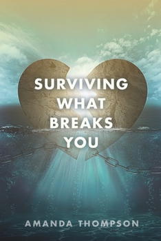 Paperback Surviving What Breaks You Book