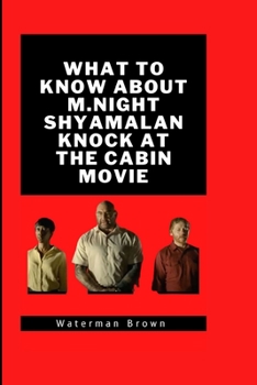 Paperback What To Know About M.Night Shyamalan Knock At The Cabin Movie Book