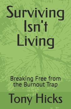 Surviving Isn't Living: Breaking Free from the Burnout Trap