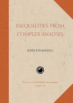 Inequalities from Complex Analysis - Book #28 of the Carus Mathematical Monographs