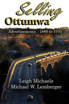 Paperback Selling Ottumwa: Advertisements 1880 to 1970 Book