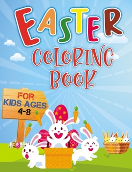 Easter Coloring Book For Kids Ages 4-8: Funny Easter Eggs and Bunnies, Fun Easter Coloring Pages Happy Easter Day | Unique And High Quality Images