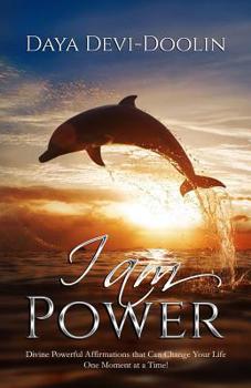 Paperback I Am Power: Divine, Powerful Affirmations that Can Change Your Life One Moment at a Time. Book