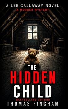 The Hidden Child: A Murder Mystery (Lee Callaway)