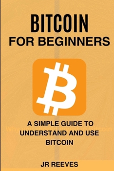 Paperback Bitcoin For Beginners: A Simple Guide To understand And Use Bitcoin Book