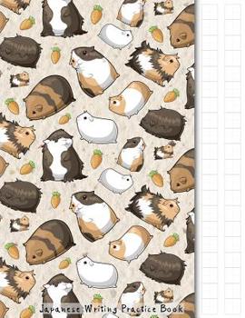 Paperback Japanese Writing Practice Book: Kawaii Guinea Pig Themed Genkouyoushi Paper Notebook to Practise Writing Japanese Kanji Characters and Kana Scripts su Book