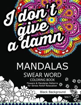 Paperback Mandalas Swear Word Coloring Book Black Background Vol.1: Stress Relief Relaxation Flowers Patterns Book