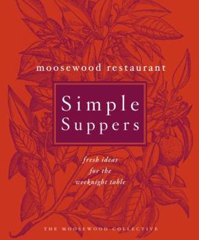 Hardcover Moosewood Restaurant Simple Suppers: Fresh Ideas for the Weeknight Table Book
