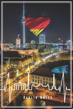 Berlin Notes: Berlin Notizbuch Mit Herzschlag & Herz Mit Deutscher Flagge Planer Tagebuch (Liniert, 15 x 23 cm, 120 Linierte Seiten, 6" x 9") Geschenk Für Berliner & Berlin Fans