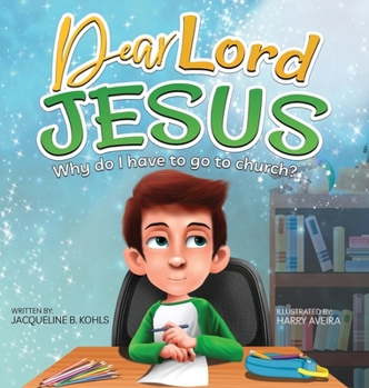 Hardcover Dear Lord Jesus: Why do I have to go to church? Book