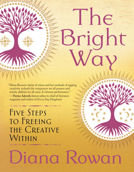 Paperback The Bright Way: Five Steps to Freeing the Creative Within Book