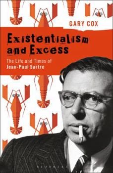 Paperback Existentialism and Excess: The Life and Times of Jean-Paul Sartre Book