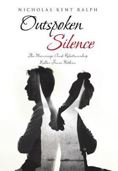 Hardcover Outspoken Silence: The Marriage And Relationship Killer From Within Book