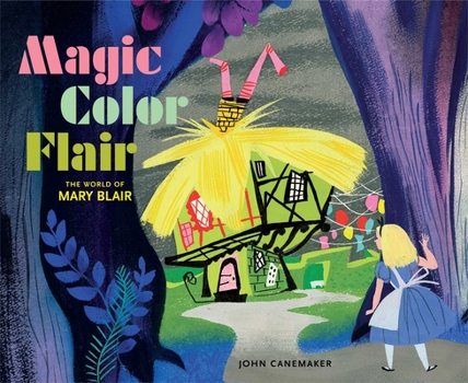 Hardcover Magic Color Flair: The World of Mary Blair Book