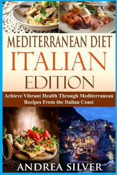 Paperback Mediterranean Diet Italian Edition: Achieve Vibrant Health Through Mediterranean Recipes From the Italian Coast Book