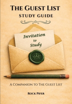 The Guest List Study Guide: A Companion to The Guest List: Ten Lessons from the Beatitudes to Salt and Light, for Small Groups and Personal Study