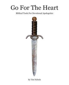 Paperback Go For The Heart: Biblical Tools For Devotional Apologetics Book