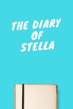 Paperback The Diary Of Stella: Lined Notebook / Journal Gift, 120 Pages, 6x9, Soft Cover, Matte Finish Book