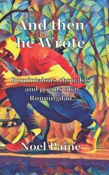 Paperback And Then He Wrote: Ruminations, Thoughts and Poems from a Runningdad Book