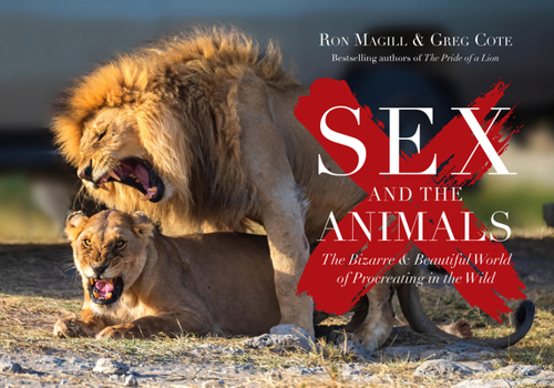 Sex and the Animals: The Bizarre and Beautiful World of Procreating in the Wild