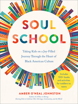 Paperback Soul School: Taking Kids on a Joy-Filled Journey Through the Heart of Black American Culture Book