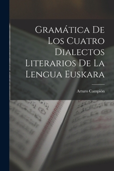 Paperback Gramática De Los Cuatro Dialectos Literarios De La Lengua Euskara [Spanish] Book