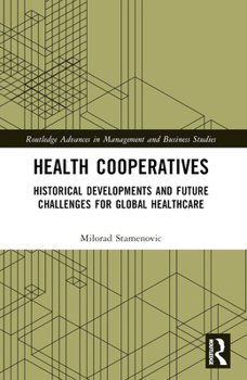 Paperback Health Cooperatives: Historical Developments and Future Challenges for Global Healthcare Book