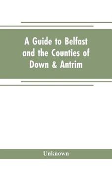 Paperback A guide to Belfast and the counties of Down & Antrim Book