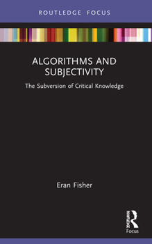 Paperback Algorithms and Subjectivity: The Subversion of Critical Knowledge Book