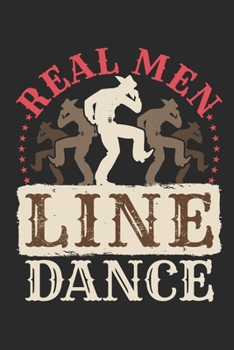 Real Men Line Dance: Line Dance Journal, Blank Paperback Notebook to write in, Line Dancer Gift, 150 pages, college ruled