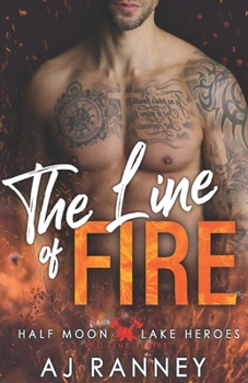 The Line of Fire (Half Moon Lake Heroes: Red Line Series) - Book #3 of the Half Moon Lake Heroes: The Red Line