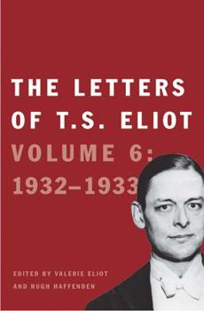 Hardcover The Letters of T. S. Eliot: Volume 6: 1932-1933 Volume 6 Book
