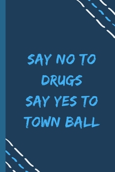 Paperback say no to drugs say yes to Town ball -Composition Sport Gift Notebook: signed Composition Notebook/Journal Book to Write in, (6 x 9), 120 Pages, (Gift Book