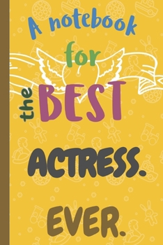 A Notebook for the Best ACTRESS Ever.