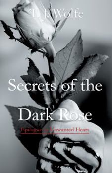 Paperback Secrets of the Dark Rose: Epilogue to Unwanted Heart Book