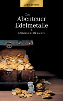 Paperback Das Abenteuer Edelmetalle: Gold und Silber kaufen [German] Book