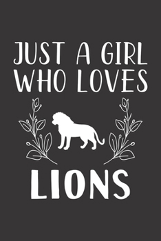 Paperback Just A Girl Who Loves Lions: Funny Lions Lovers Girl Women Gifts Lined Journal Notebook 6x9 120 Pages Book