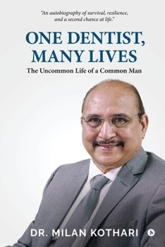 One Dentist, Many Lives: The Uncommon Life of a Common Man