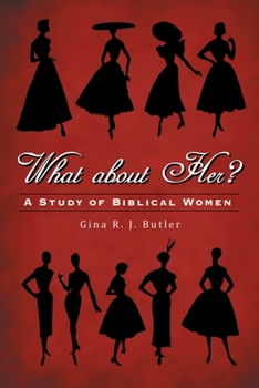 Paperback What About Her?: A Study of Biblical Women Book