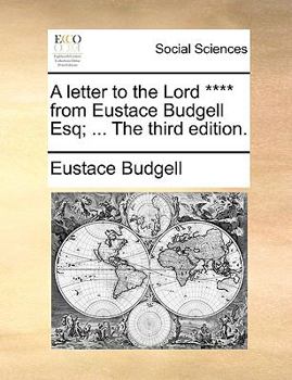 Paperback A Letter to the Lord **** from Eustace Budgell Esq; ... the Third Edition. Book
