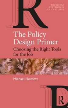 Paperback The Policy Design Primer: Choosing the Right Tools for the Job Book