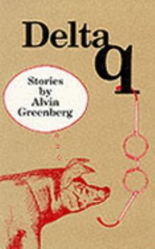 Paperback Delta Q: Stories by Alvin Greenberg (Awp (Series), 5.) Book