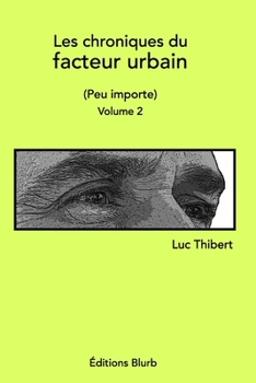 Paperback Les chroniques du facteur urbainVolume 2: Peu importe [French] Book