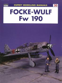 Focke-Wulf Fw 190 (Osprey Modelling Manuals 20) - Book #20 of the Osprey Modelling Manuals