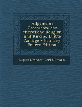 Paperback Allgemeine Geschichte Der Christliche Religion Und Kirche, Dritte Auflage [German] Book
