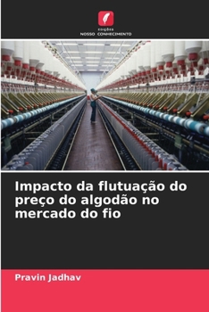 Paperback Impacto da flutuação do preço do algodão no mercado do fio [Portuguese] Book