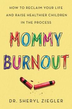 Hardcover Mommy Burnout: How to Reclaim Your Life and Raise Healthier Children in the Process Book
